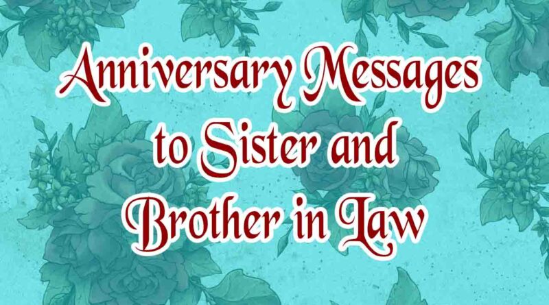 Anniversary Messages to Sister and Brother in Law