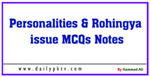 Personalities-Rohingya-issue-MCQs-Notes