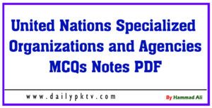 United Nations Specialized Organizations and Agencies MCQs Notes PDF