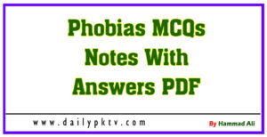 Phobias MCQs Notes With Answers PDF