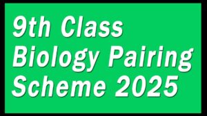 9th Class Biology Pairing Scheme 2025