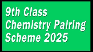 9th Class Chemistry Pairing Scheme 2025